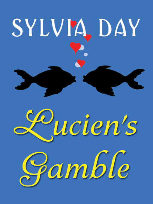 Title details for Lucien's Gamble by Sylvia Day - Wait list